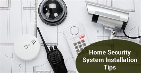 3 Tips For Installing Your Home Security System