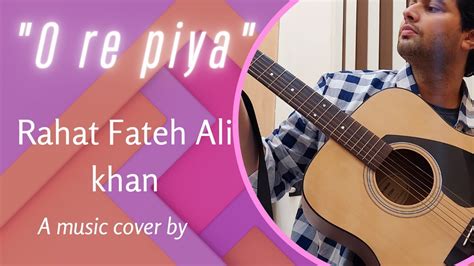 O Re Piya |rahat fateh ali khan| - YouTube