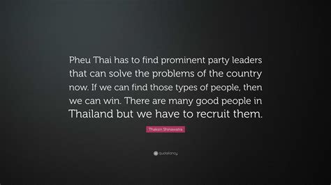 Thaksin Shinawatra Quote: “Pheu Thai has to find prominent party ...