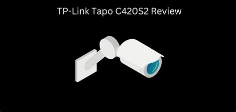 TP-Link Tapo C420S2 Review - Should You Get It? | Tech-Sonar