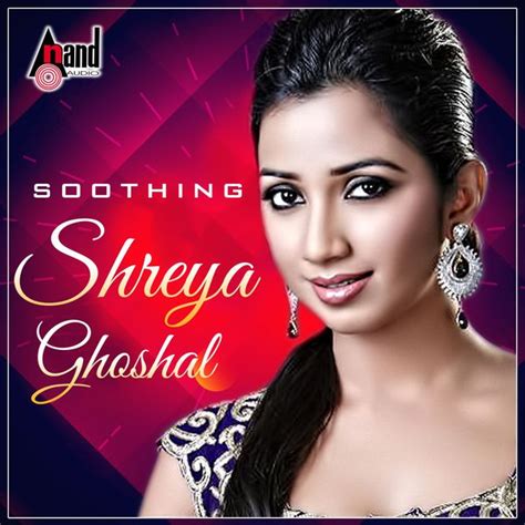 Shreya Ghoshal - Soothing - Kannada Hits 2016, Shreya Ghoshal - Qobuz