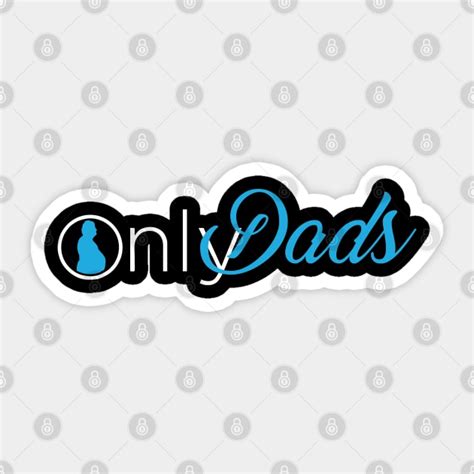 Only dads - Onlyfans - Sticker | TeePublic