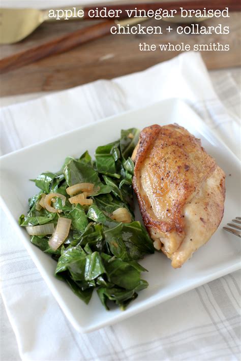 Apple Cider Vinegar Braised Chicken + Collards - the Whole Smiths