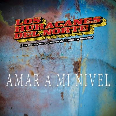 Amar A Mi Nivel - Los Huracanes del Norte | Album | AllMusic