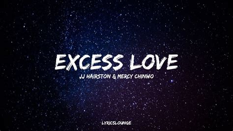 Excess Love Lyrics JJ Hairston & Mercy Chinwo Chords - Chordify