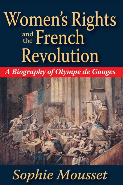 Women's Rights and the French Revolution: A Biography of Olympe de ...