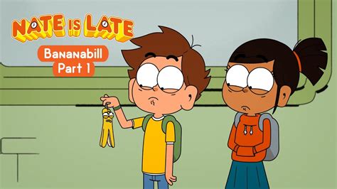 ⌚ NATE IS LATE - Season 2 : Bananabill Part I - FULL EPISODE - YouTube