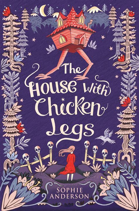 The House with Chicken Legs by Sophie Anderson | Goodreads