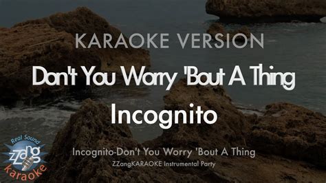 Incognito-Don't You Worry 'Bout A Thing Chords - Chordify