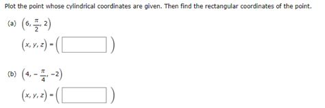 Solved Plot the point whose cylindrical coordinates are | Chegg.com