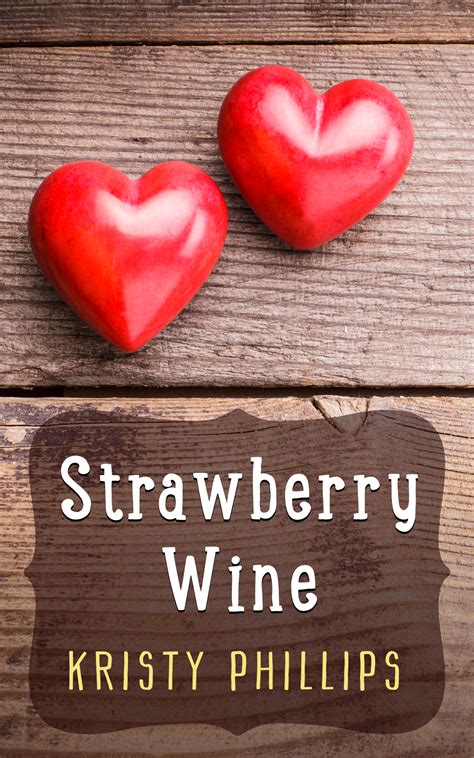 Strawberry Wine – Kristy Phillips