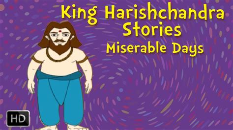 King Harishchandra - Stories for Children - Miserable Days - YouTube