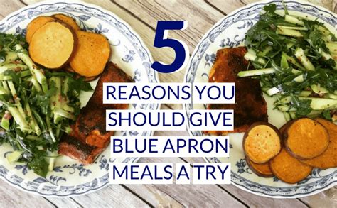 5 Reasons You Should Give Blue Apron Meals a Try