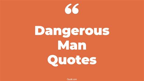 The 485+ Dangerous Man Quotes Page 8 - ↑QUOTLR↑