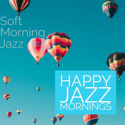 Happy Jazz Mornings》- Soft Morning Jazz的专辑 - Apple Music