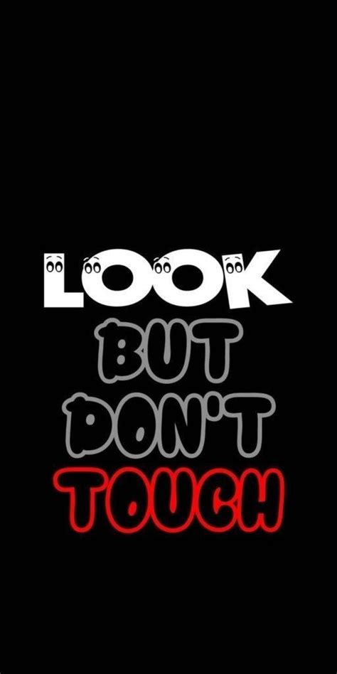 Look but don't touch wallpaper | Motivational quotes wallpaper, Dont ...