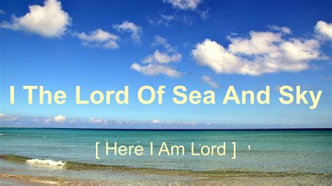 I The Lord Of Sea & Sky (Here I Am Lord) - YouTube