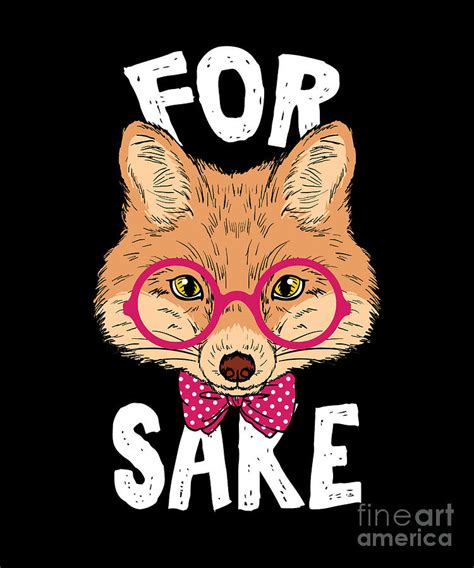 Cool Fox Puns For Fox Sake Humorous Sarcastic Statement Sarcasm Gift Digital Art by Thomas Larch ...