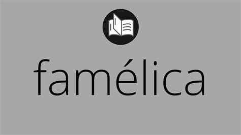 Que significa FAMÉLICA • famélica SIGNIFICADO • famélica DEFINICIÓN • Que es FAMÉLICA - YouTube