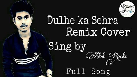 Dulhe ka sehra || Remix Cover || Full song || Rockx Studio - YouTube