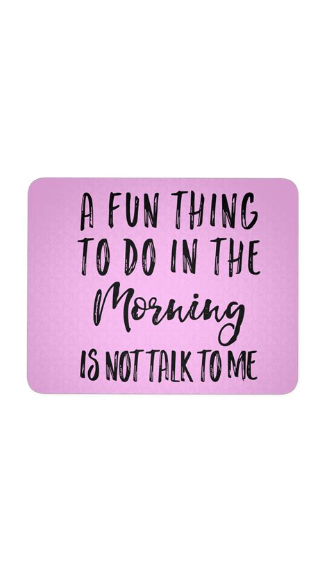 a white coffee mug that says, a fun thing to do in the morning is not talk