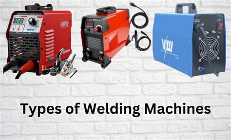 Types of Welding Machines | Welding of Welders