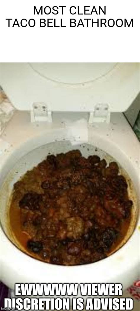 How people use the toilet at taco bell sorry rip toilet????-2022 - Imgflip