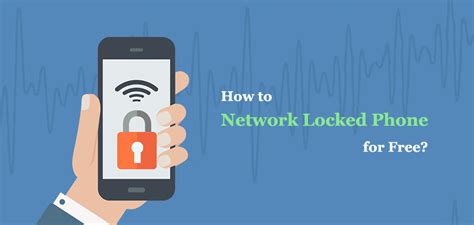 [100% Work] How to Unlock Network Locked Phone for Free?