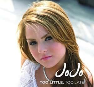 JoJo - Too Little Too Late - Amazon.com Music