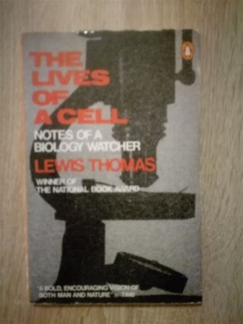 Lewis Thomas: The Lives of a cell: Notes of a biology watcher