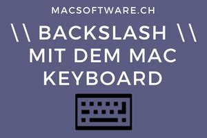 So macht man auf dem Mac einen Backslash! - MacSoftware.ch