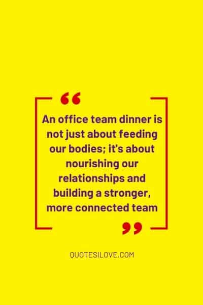 Office Team Dinner Quotes - Quotes I Love