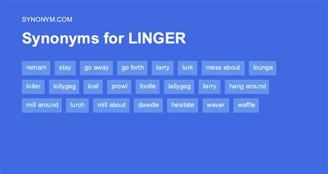 Another word for LINGER > Synonyms & Antonyms