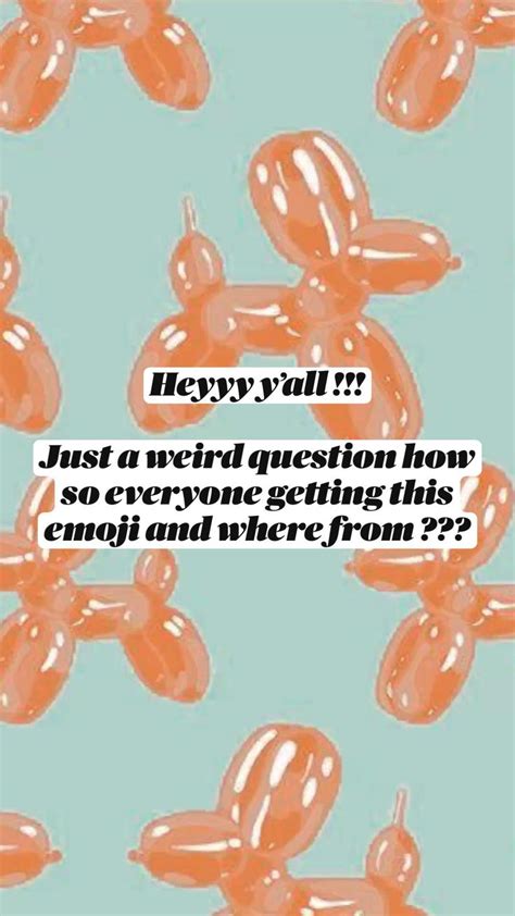 Heyyy y’all !!! Just a weird question how so everyone getting this emoji and where from ??? in ...