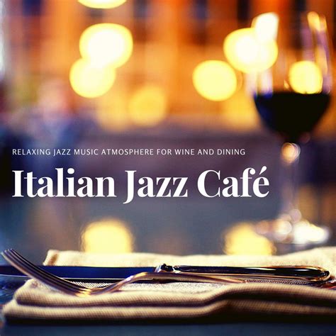 Italian Jazz Café - Relaxing Jazz Music Atmosphere for Wine and Dining ...