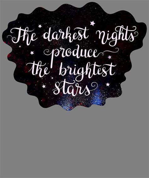 Starry Quotes Galaxy Motivational Quote The Darkest Night Produces the ...