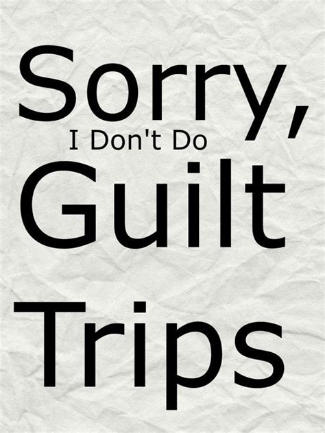 SORRY, I Don't Do GUILT TRIPS - 8x10 Digital Download | Guilt trips ...