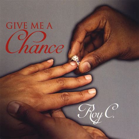 Roy C. - Give Me a Chance | iHeart