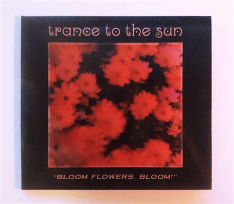 "Bloom Flowers, Bloom!" (2020 Remaster) | Trance To The Sun