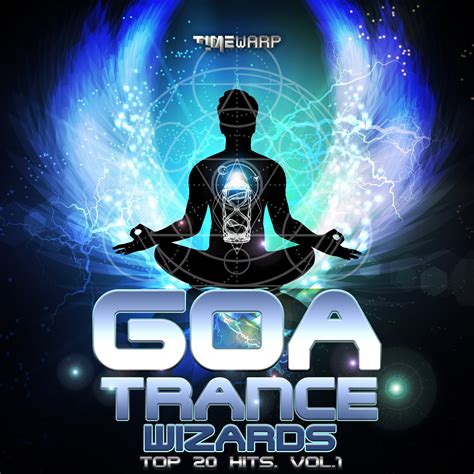 Goa Trance Wizards 2020 Top 20 Hits, Vol1 (TW002 - Timewarp) | Timewarp ...