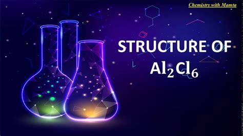 Structure of Al𝟐Cl𝟔 | Chemistry with Mamta - YouTube