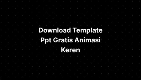 Download Template Ppt Gratis Animasi Keren - IMAGESEE