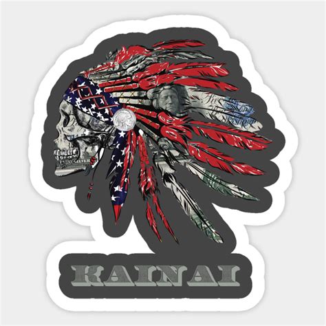 Kainai Native American Indian Flag Money Headress - Kainai - Sticker | TeePublic