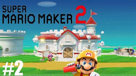 Super Mario Maker 2 - Gameplay Story Mode Part 2! Completing the Main ...