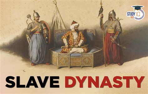 Slave Dynasty In India: Origins And Impact On Indian History – Ancient ...