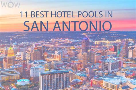 11 Best Hotel Pools In San Antonio, Texas - WOW Travel