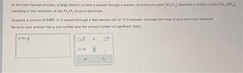 Solved In the Hall-Heroult process, a large electric current | Chegg.com