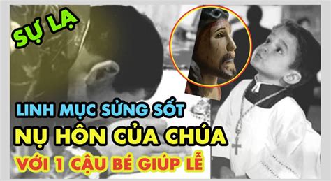 "Nụ hôn của Chúa Giêsu" với cậu giúp lễ, xảy ra trong Thánh Lễ của 1 Linh Mục