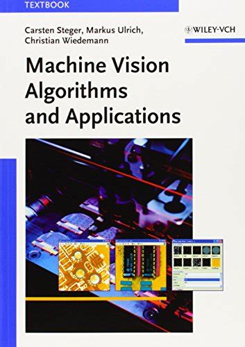 Machine Vision Algorithms and Applications - Steger, Carsten; Ulrich ...