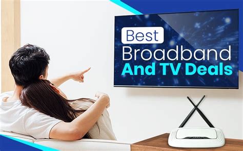 5 Best Broadband And TV Deals in UK (July 2024)